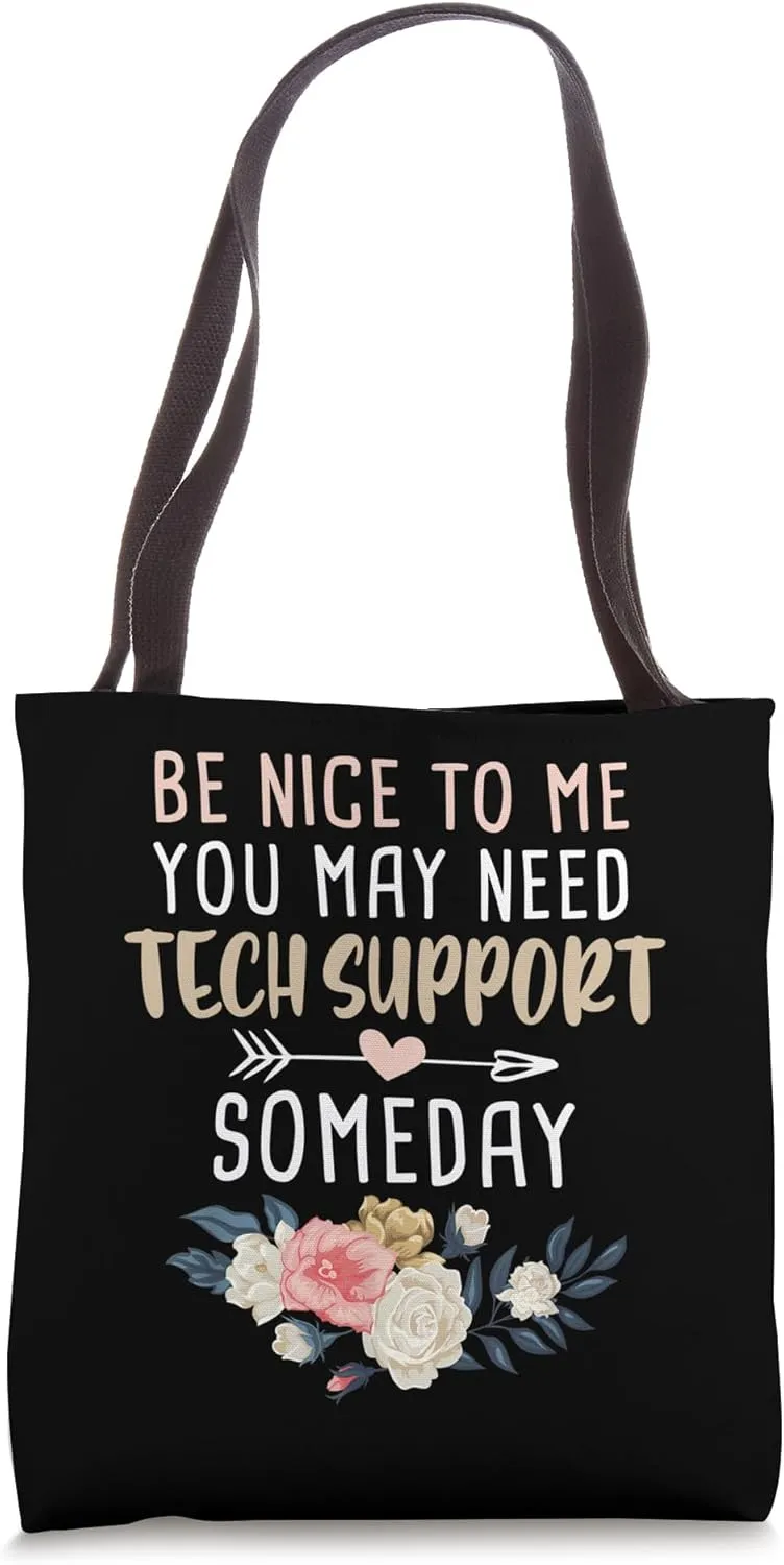 Be Nice to Me You May Need Tech Support Someday Cute Floral Tote Bag