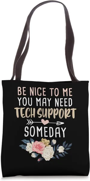 Be Nice to Me You May Need Tech Support Someday Cute Floral Tote Bag
