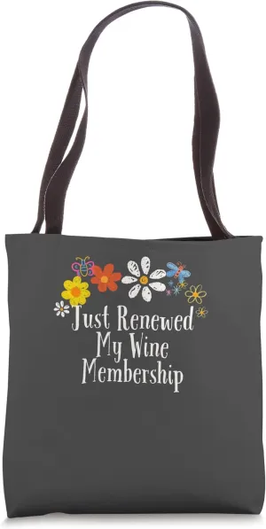 Floral Artwork Art, Just Renewed My Wine Membership Saying Tote Bag