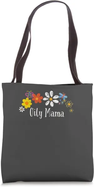 Floral Artwork Art, Oily Mama Saying Flowers Tote Bag