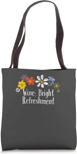 Floral Artwork Art, Wine: Bright Refreshment Saying Flowers Tote Bag