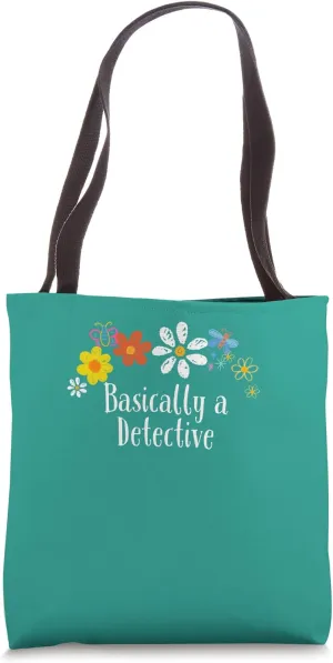 Funny Flowers Graphic Basically a Detective Saying Floral Tote Bag