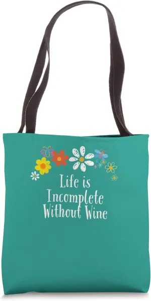 Funny Flowers Graphic Life is Incomplete Without Wine Saying Tote Bag