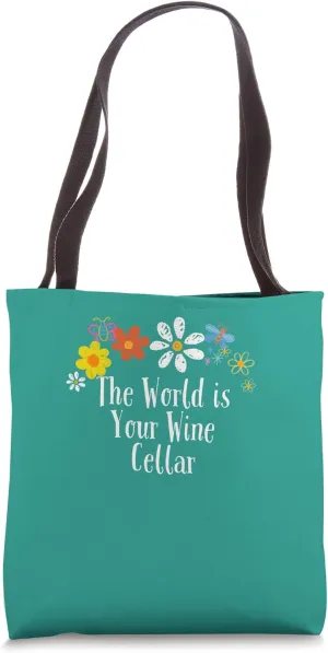 Funny The World is Your Wine Cellar Saying Flowers Tote Bag
