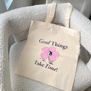 Good Things Take Time Tote Bag