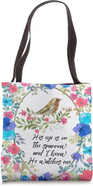 His Eye Is On The Sparrow And I Know He Watches Me Christian Tote Bag