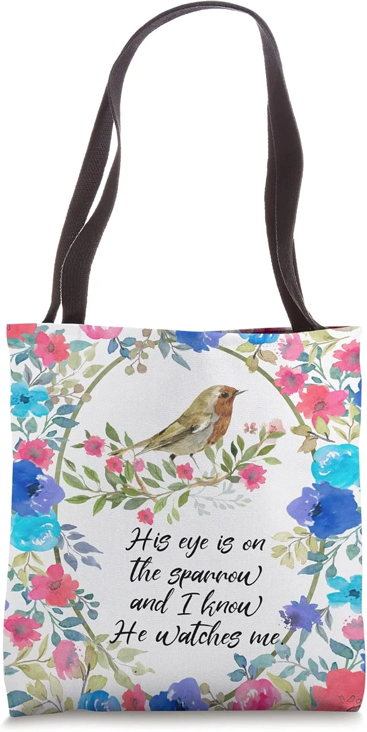 His Eye Is On The Sparrow And I Know He Watches Me Christian Tote Bag
