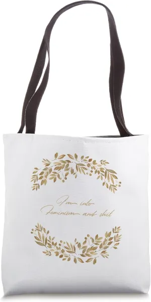 I'm Into Feminism And Shit Meme with Floral Wreath Tote Bag
