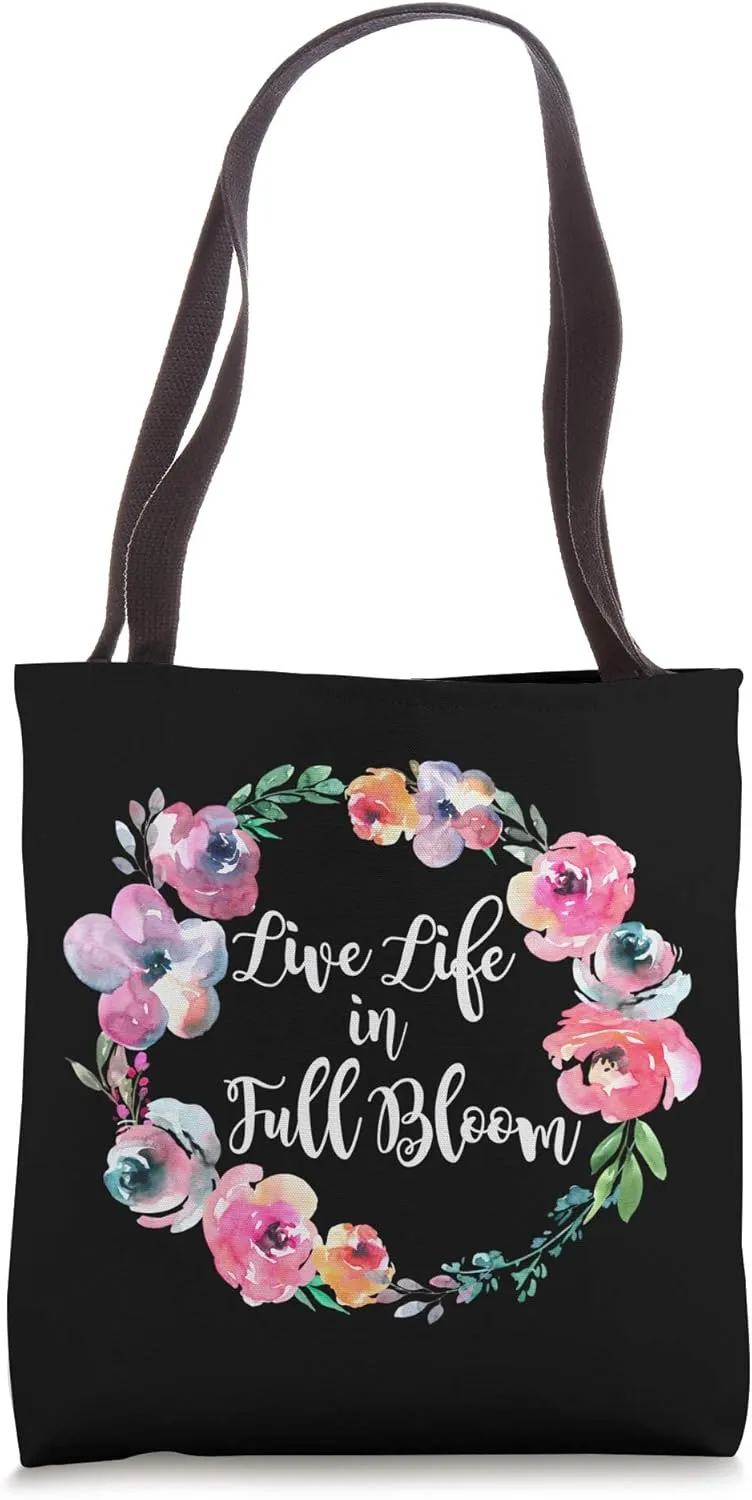 Live Life in Full Bloom Inspirational Tote Bag
