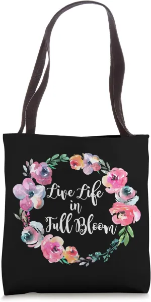 Live Life in Full Bloom Inspirational Tote Bag