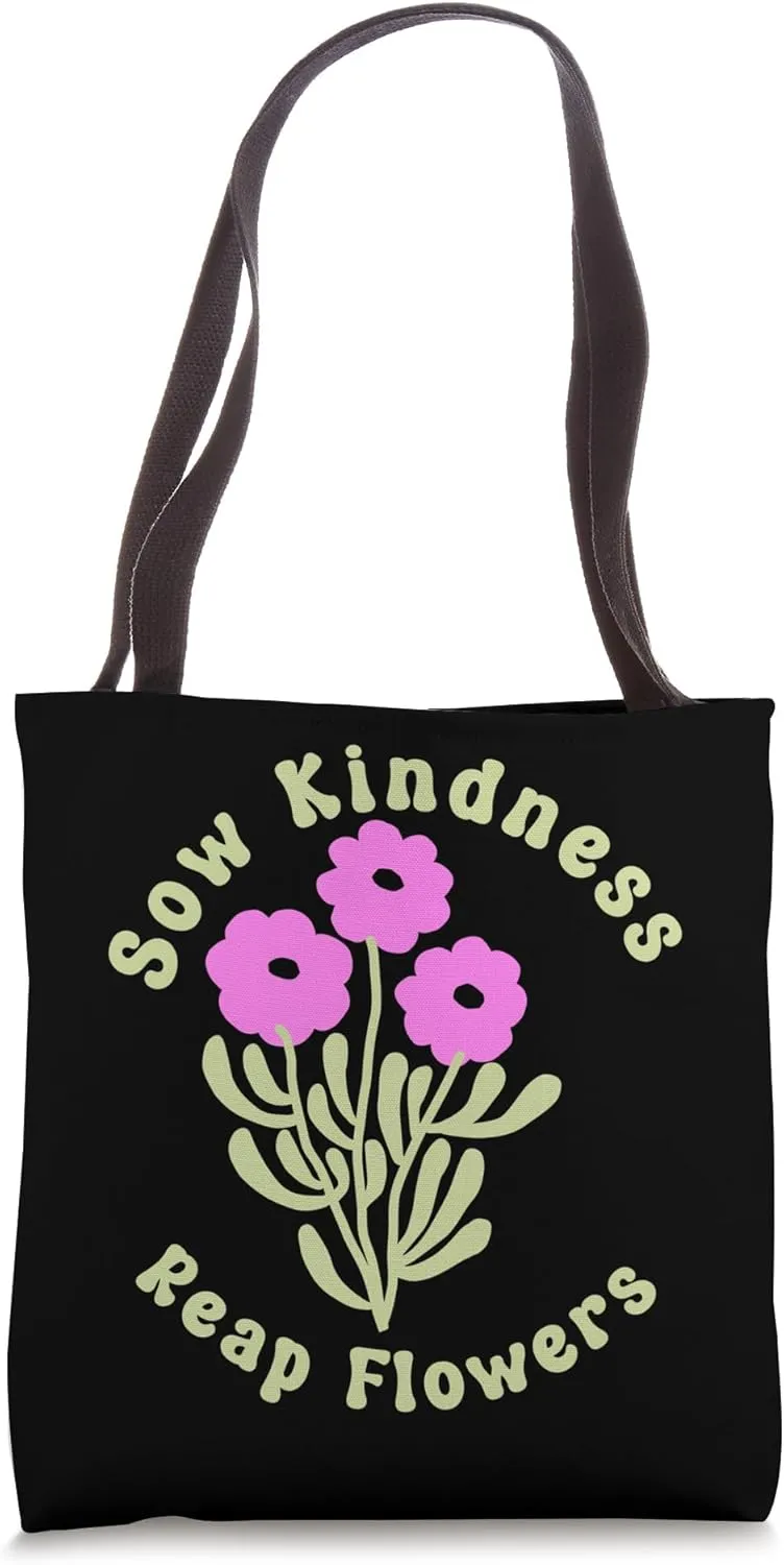 Sow Kindness Reap Flowers Positive Message Floral Tee Tote Bag