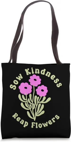 Sow Kindness Reap Flowers Positive Message Floral Tee Tote Bag