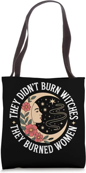 They Didn't Burn Witches They Burned Women Floral Moon Tote Bag